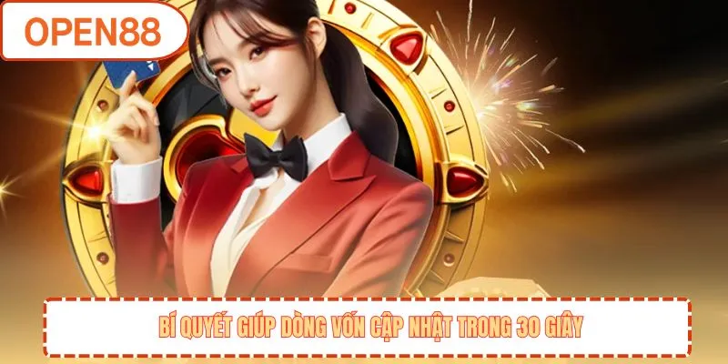 Bí quyết giúp dòng vốn cập nhật trong 30 giây