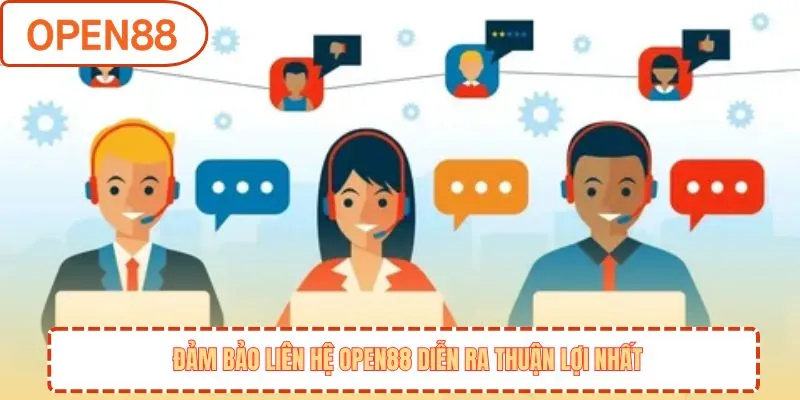 Đảm bảo liên hệ OPEN88 diễn ra thuận lợi nhất