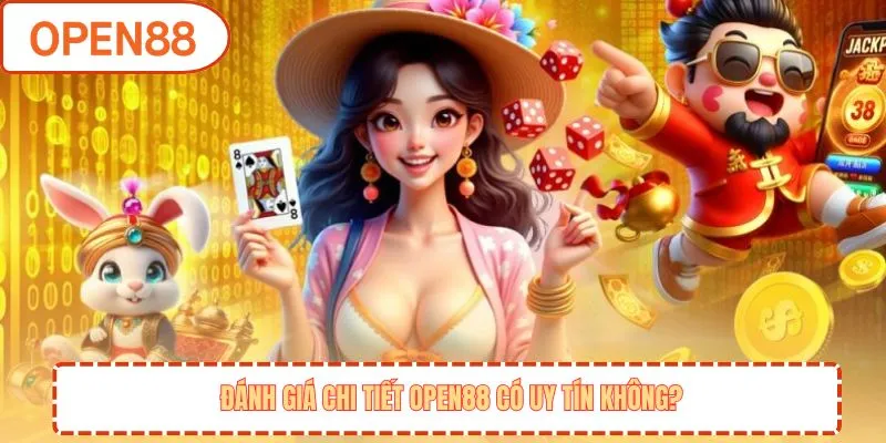 Đánh giá chi tiết OPEN88 có uy tín không?
