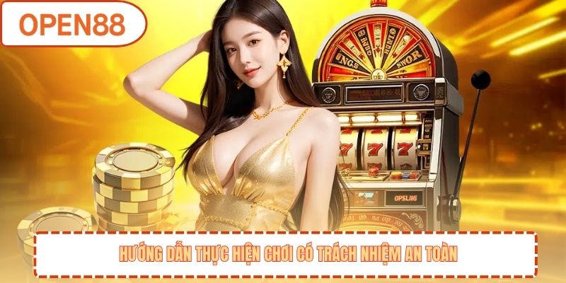 Hướng dẫn thực hiện chơi có trách nhiệm an toàn