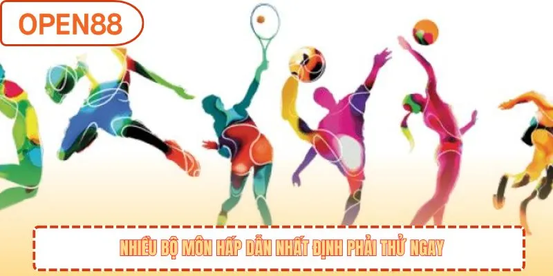 Nhiều bộ môn hấp dẫn nhất định phải thử ngay